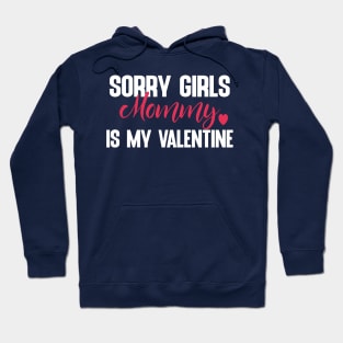 Sorry Girls Mommy Is My Valentine Hoodie